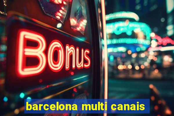 barcelona multi canais